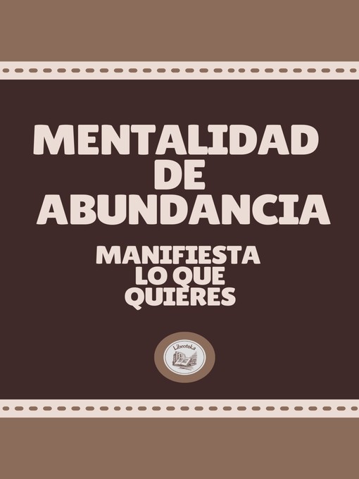 Title details for MENTALIDAD DE ABUNDANCIA by LIBROTEKA - Available